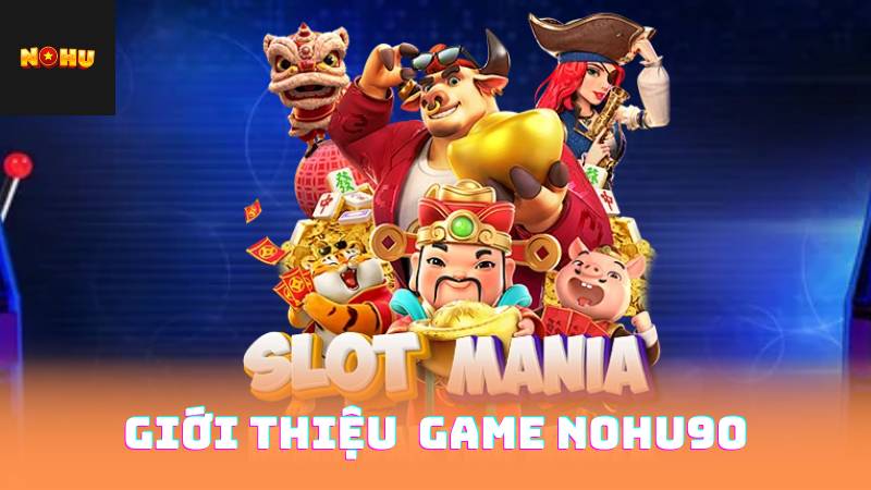 Giới thiệu Nohu90 1 Giới Thiệu GAME Nohu90