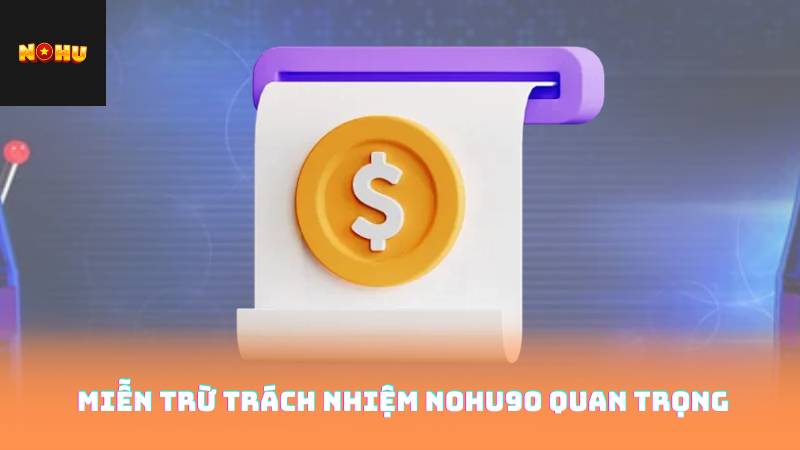 Miễn Trừ Trách Nhiệm Nohu90 1 Miễn Trừ Trách Nhiệm Nohu90 Quan Trọng