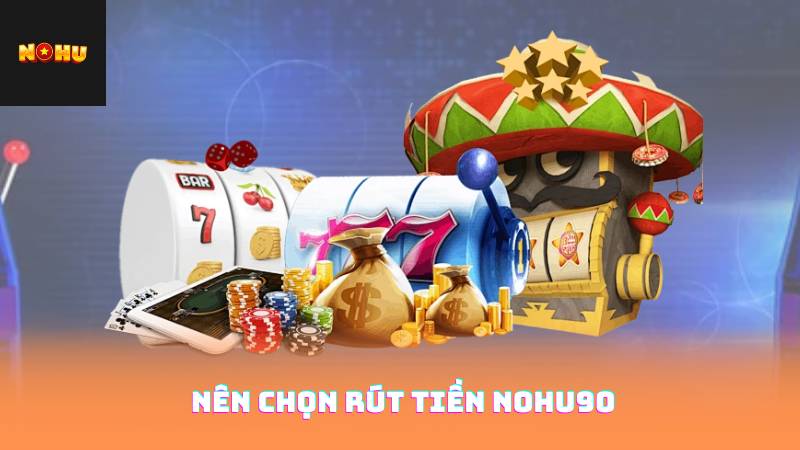 Rút Tiền Nohu90 - Quy Trình Rút Tiền An Toàn và Hiệu Quả 2 Nên Chọn Rút Tiền nohu90