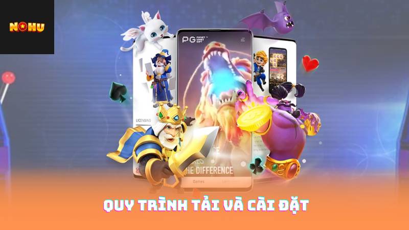 Tải App Nohu90 – Hệ Sinh Thái Giải Trí Đỉnh Cao Trong Tầm Tay 3 Quy trình tải và cài đặt